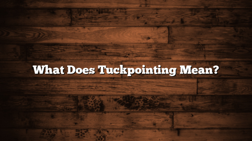 What Does Tuckpointing Mean?
