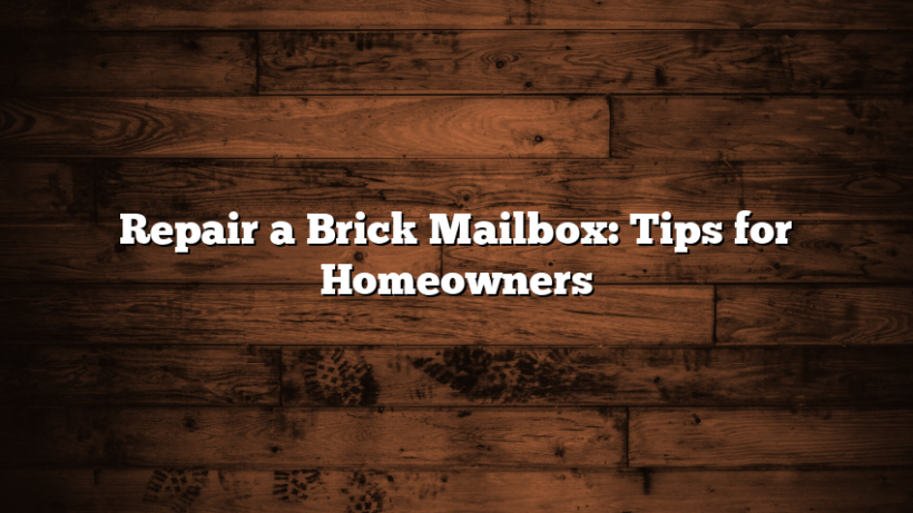 Repair a Brick Mailbox: Tips for Homeowners